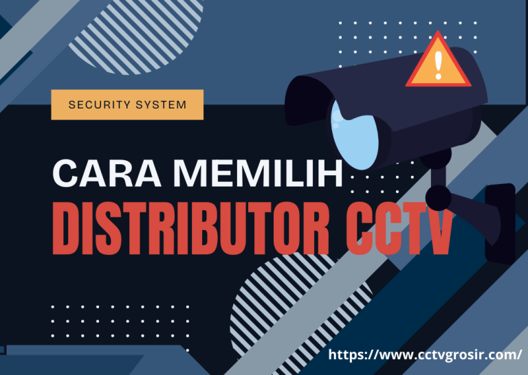 Memilih Distributor CCTV